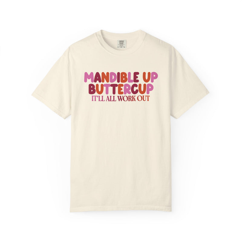Mandible Up Buttercup It'll All Work Out (Comfort Colors) Tee